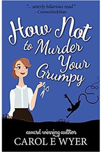 How Not to Murder Your Grumpy