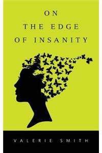 On the Edge of Insanity