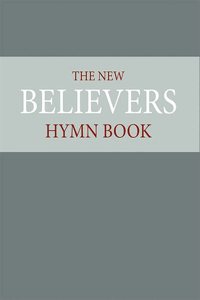 New Believer's Hymnbook