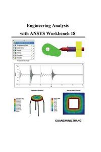 Engineering Analysis with ANSYS Workbench 18