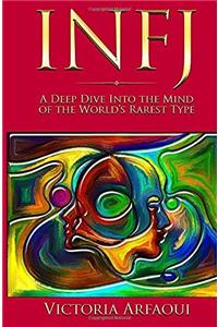 Infj: A Deep Dive into the Mind of the Worlds Rarest Type