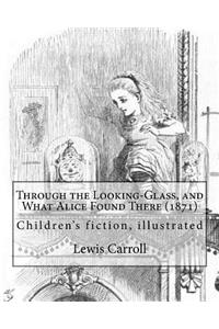 Through the Looking-Glass, and What Alice Found There (1871). by