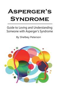 Aspergers Syndrome: Guide to Loving and Understanding Someone with Asperger's Syndrome