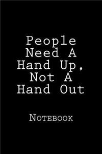 People Need A Hand Up, Not A Hand Out