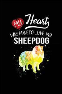 My Heart Was Made To Love My Sheepdog