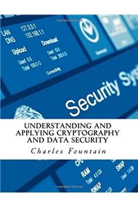 Understanding and Applying Cryptography and Data Security