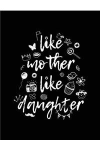 Like Mother Like Daughter: Fun Family Gifts - Blank Sketchbook For Kids - Sketch, Draw and Doodle V1