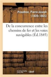 de la Concurrence Entre Les Chemins de Fer Et Les Voies Navigables