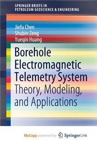 Borehole Electromagnetic Telemetry System