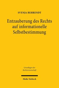Entzauberung des Rechts auf informationelle Selbstbestimmung