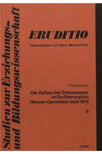 Der Aufbau Des Schulwesens Im Grossherzogtum Hessen-Darmstadt Nach 1815