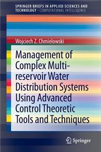 Management of Complex Multi-Reservoir Water Distribution Systems Using Advanced Control Theoretic Tools and Techniques