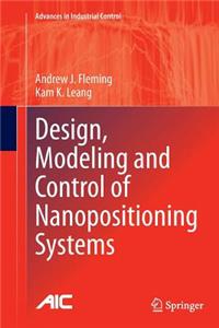 Design, Modeling and Control of Nanopositioning Systems