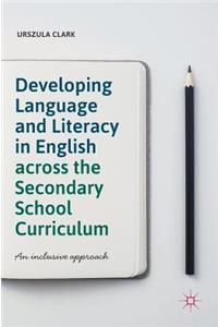 Developing Language and Literacy in English Across the Secondary School Curriculum