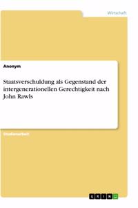 Staatsverschuldung als Gegenstand der intergenerationellen Gerechtigkeit nach John Rawls
