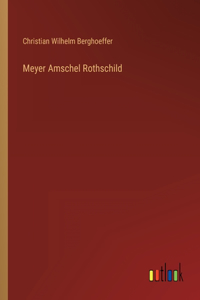 Meyer Amschel Rothschild