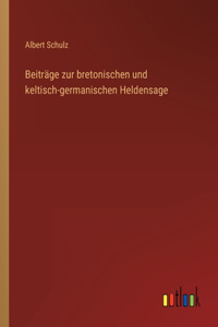 Beiträge zur bretonischen und keltisch-germanischen Heldensage