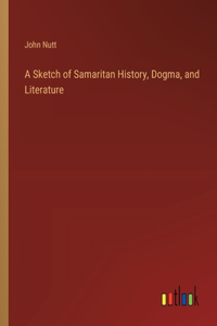 Sketch of Samaritan History, Dogma, and Literature