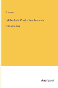Lehrbuch der Plastischen Anatomie