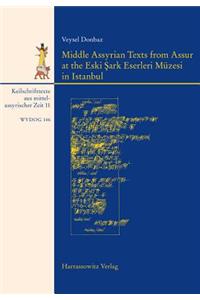 Middle Assyrian Texts from Assur at the Eski Sark Eserleri Muzesi in Istanbul