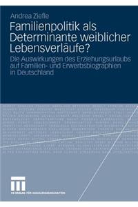 Familienpolitik ALS Determinante Weiblicher Lebensverläufe?