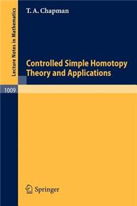 Controlled Simple Homotopy Theory and Applications