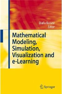 Mathematical Modeling, Simulation, Visualization and E-Learning