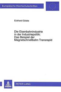 Die Eisenbahnindustrie in der Industriepolitik:- Das Beispiel der Magnetschnellbahn Transrapid