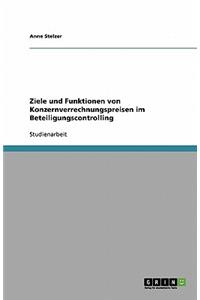Ziele und Funktionen von Konzernverrechnungspreisen im Beteiligungscontrolling