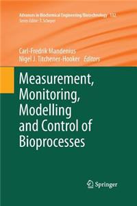 Measurement, Monitoring, Modelling and Control of Bioprocesses