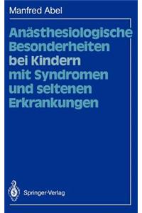 Anästhesiologische Besonderheiten Bei Kindern Mit Syndromen Und Seltenen Erkrankungen