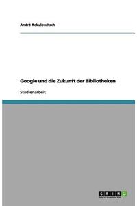 Google und die Zukunft der Bibliotheken