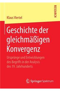Geschichte Der Gleichmäßigen Konvergenz: Ursprünge Und Entwicklungen Des Begriffs in Der Analysis Des 19. Jahrhunderts