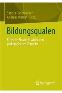 Bildungsqualen: Kritische Einwürfe Wider Den Pädagogischen Zeitgeist