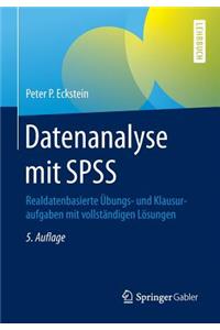 Datenanalyse Mit SPSS: Realdatenbasierte Ubungs- Und Klausuraufgaben Mit Vollstandigen Losungen