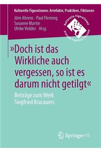 »Doch ist das Wirkliche auch vergessen, so ist es darum nicht getilgt«