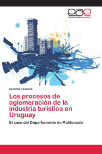 procesos de aglomeración de la industria turística en Uruguay