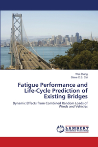 Fatigue Performance and Life-Cycle Prediction of Existing Bridges