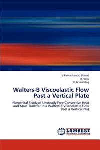 Walters-B Viscoelastic Flow Past a Vertical Plate
