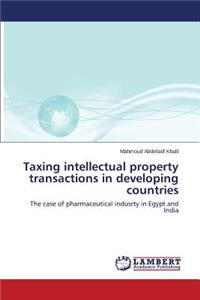 Taxing intellectual property transactions in developing countries