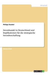 Stromhandel in Deutschland und Implikationen für die strategische Strombeschaffung