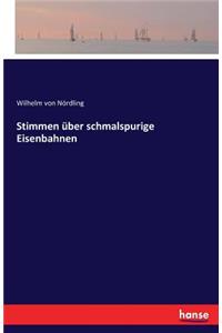 Stimmen über schmalspurige Eisenbahnen