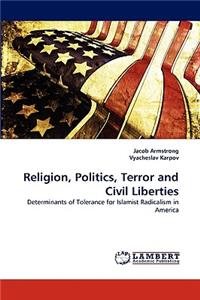 Religion, Politics, Terror and Civil Liberties