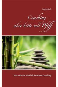 Coaching - aber bitte mit Pfiff: Ideen für ein wirklich kreatives Coaching