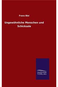 Ungewöhnliche Menschen und Schicksale