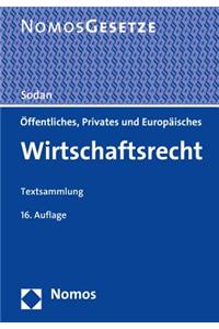 Offentliches, Privates Und Europaisches Wirtschaftsrecht: Textsammlung, Rechtsstand: 1. August 2016