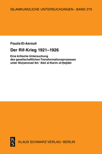 Der Rif-Krieg 1921-1926: Eine Kritische Untersuchung Des Gesellschaftlichen Transformationsprozesses Unter Muhammad Ibn Abd Al-Karim Al Hattabi