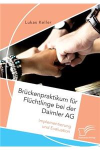 Brückenpraktikum für Flüchtlinge bei der Daimler AG. Implementierung und Evaluation