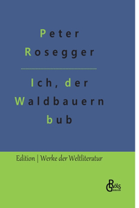 Als ich noch der Waldbauernbub war