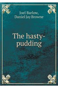 The Hasty-Pudding